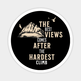 The Best View Comes After The Hardest Climb Magnet